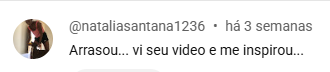 Comentário original de Natalia: Arrasou... vi seu vídeo e me inspirou...